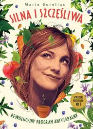 Silna i szczęśliwa. Rewolucyjny program antyzapalny