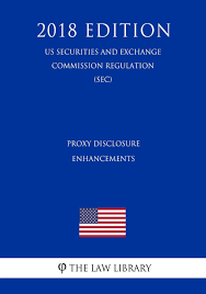 Securities and exchange commission (sec)! Proxy Disclosure Enhancements Us Securities And Exchange Commission Regulation Sec 2018 Edition Amazon De The Law Library Fremdsprachige Bucher