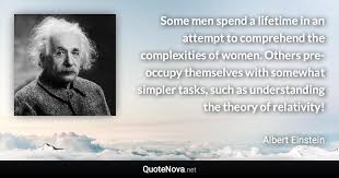Some Men Spend A Lifetime In An Attempt To Comprehend The Complexities Of Women Others Pre Occupy T