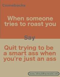 We did not find results for: 36 Roast People Ideas Funny Insults And Comebacks Comebacks And Insults Funny Comebacks