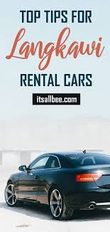 Guaranteed best prices on motels in langkawi! Top Tips For Langkawi Rental Cars How To Find The Cheapest Car Rentals Itsallbee Solo Travel Adventure Tips