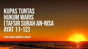 Surah an nisa ayat 11. Kupas Tuntas Ilmu Waris Tafsir Surah An Nisa Ayat 11 12 Bag 3 Ustadz Ahmad Zainuddin Youtube