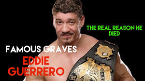 Eddie guerrero was pronounced dead upon the ambulance arriving at the scene. Famous Graves Wwe S Eddie Guerrero Latino Heat The Real Cause Of His Tragic Death Youtube