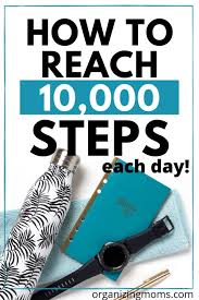 10,000 steps a day started as a marketing slogan. How To Get To 10 000 Steps A Day Organizing Moms