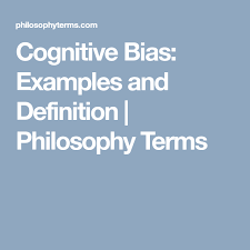 Cognitive Bias Examples And Definition Philosophy Terms Cognitive Bias Cognitive My Philosophy