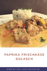 Paprika Frischkase Schinkengulasch Zu Faul Zum Kochen Schinkengulasch Gulasch Fleisch Gerichte