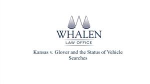 Supreme court won't limit vehicle stops based on owner's license status: Kansas V Glover And The Status Of Vehicular Searches Whalen Law Office