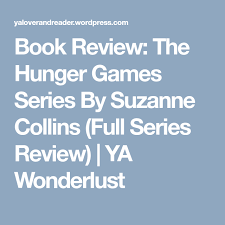 Book Review The Hunger Games Series By Suzanne Collins Full Series Review With Images Hunger Games Series Hunger Games