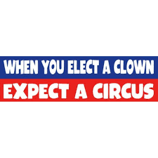 The item must be returned in new and unused condition. When You Elect A Clown Expect A Circus Bumper Sticker At Sticker Shoppe