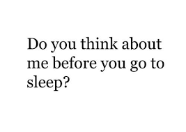 Bubu Do You Think About Me Before You Go To Sleep Bubu Do You Miss Me Telling You Good Night And I Love You Every Night Good Night Quotes Quotes Fact