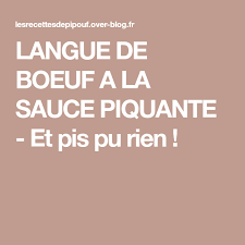 Langue De Boeuf A La Sauce Piquante Et Pis Pu Rien Langue De Boeuf Sauce Piquante Boeuf