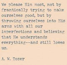 Tozer to instantly empower you with religion and presence: A W Tozer Trust Without Borders Words Inspirational Words Quotes