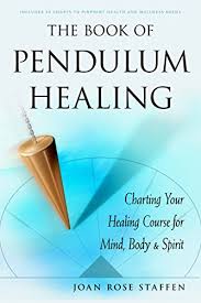 The Book Of Pendulum Healing Charting Your Healing Course