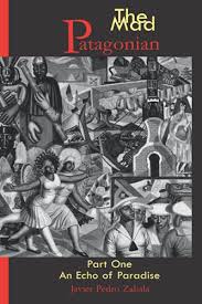 The Mad Patagonian Part One: An Echo of Paradise [Book]