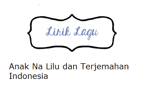 Atik adong hubaen nahurang nasailaon. Lirik Lagu Anak Na Lilu Dan Terjemahan Indonesia Calonpintar Com