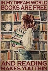In My Dream World Books Are Free And Reading Make You Thin Poster In 2020 Books Book Aesthetic Book Lovers