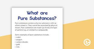 What Are Pure Substances And Mixtures Posters Teaching Resource Teach Starter Science Notes Organic Chemistry Study Pure Products