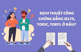 Dịch thuật công chứng bằng IELTS, TOEIC, TOEFL