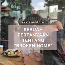 Ibu saya lebih banyak memberi nasehat. Sebuah Pertanyaan Tentang Broken Home Lifestyle And Parenting Blog