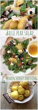Basil Pear Salad With Goat Cheese Walnuts In Honey Lemon Dressing Ciaoflorentina Pear Basil Lemon Pear Salad Recipes Delicious Salads Pear Recipes