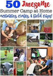 50 Fun Summer Camp At Home Activities Crafts Field Trips From Pre K To Teens Summer Camps For Kids Summer Camp Activities Summer Fun For Kids