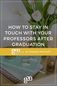 How To Stay In Touch With Your Professors After Graduation Education College Scholarships For College College Admission Essay