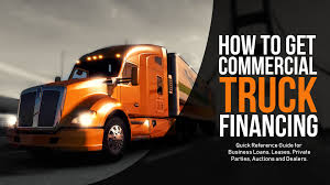 Semi truck leasing no money down. How To Get Commercial Truck Financing Quick Reference Guide For Fleet Owners Leases Private Parties Auctions And Dealers Commercial Fleet Financing