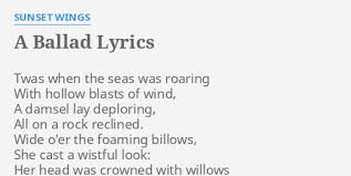 Riddles wisely expounded is the first of the child ballads, a series of english (and scottish) folk songs collected by the folklorist francis child. A Ballad Lyrics By Sunset Wings Twas When The Seas