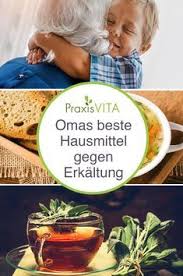 Omas Beste Hausmittel Gegen Erkaltung Hausmittel Erkaltung Hausmittel Gesundheit