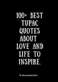 Amazing quotes by tupac shakur on love, life, death, music and other things. 12 Most Famous Tupac Quotes Ideas Tupac Quotes Tupac Quotes