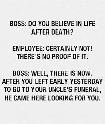Pin By Go For Warren On Humor Jokes Funny Leave Early Funny Quotes Life After Death