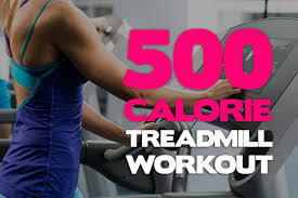 500 Calorie Workout Treadmill Plan Weight Loss Plan