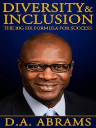 Diversity & Inclusion: The Big Six Formula for Success by D.A. Abrams  (Ebook)