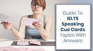 Write an answer for a cue cards and get your writing published in our website with your credential. Guide To Ielts Speaking Cue Cards Topics With Answers