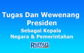 Tugas Dan Wewenang Presiden Sebagai Kepala Negara Pemerintahan