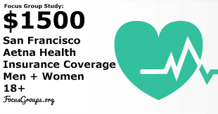 Focus Group For Aetna Customers On Aetna Health Insurance Coverage In San Francisco 1500 Focusgroups Org Health Insurance Coverage Health Insurance Insurance Coverage