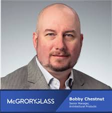 Bobby Chestnut Joins the McGrory Glass Architectural, Fire-Rated, and  Security Glazing Divisions