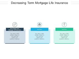 There are hundreds of life insurance companies and products available to you and life insurance shoppers. Decreasing Term Mortgage Life Insurance Ppt Powerpoint Presentation Display Cpb Presentation Graphics Presentation Powerpoint Example Slide Templates