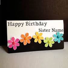 Write Name On Flowers Greetings Birthday Cards For Sister Write Name On Happy Birthday Wishes Birthday Card Pictures Sister Birthday Card Birthday Wishes Cards