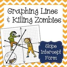 Scroll down the page for more examples and solutions on how to graph linear equations. Graphing Lines Zombies Slope Intercept Form Teaching Algebra Education Math Secondary Math