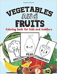 You might find many other entertaining coloring picture to work with. Vegetables And Fruits Coloring Book For Kids And Toddlers Super Fun 35 Easy Different Fruits Coloring Pages Early Learning Children Activity Book For Learning Fruits And Vegetables Name House Dodo