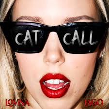 Lovisa Lago shares her new single, "Cat Call (Nah Nah Nah)"