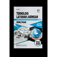 Teknologi layanan jaringan kelas 12 dan 12 smk semester 1 dan 2 jurusan tkj. Buku Teknologi Layanan Jaringan Kelas Xii Info Terkait Buku