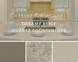 Current Obsessions Dreamy Beige Quartz Countertops Quartz Countertops Countertops Quartz Kitchen Countertops