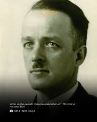 Eles eram meus amigos, eu não podia deixá-los ser massacrados pelos  alemães" • Victor Kugler foi um dos ajudantes do Anexo Secreto, onde Anne  Frank e outras 7 pessoas ficaram escondidas dos