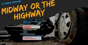 Midway or the Highway Open Mic