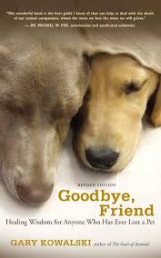 Read how one pet owner dealt with putting a dog to sleep. Goodbye Friend Healing Wisdom For Anyone Who Has Ever Lost A Pet Kowalski Gary 8601420132559 Amazon Com Books