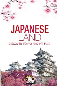 Japanese Land Tokyo And Mt Fuji Discover The Japan History And The Main Cities Tokyo Kyoto And Osaka Japan Guides Volume 1 Jpnutrix 9781533629197 Amazon Com Books