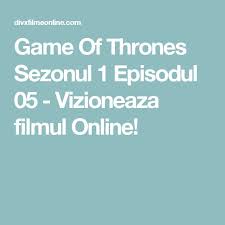 Ce facem în umbră sezon 1. Game Of Thrones Sezonul 1 Episodul 05 Vizioneaza Filmul Online