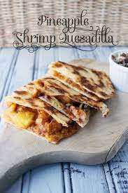 Summertime Quesadilla Food Quesadilla Recipes